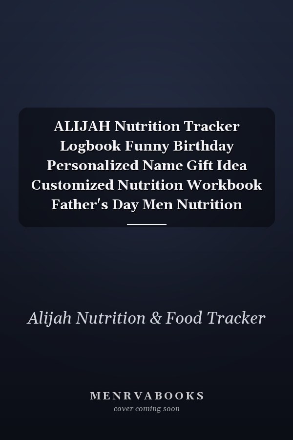 ALIJAH Nutrition Tracker Logbook Funny Birthday Personalized Name Gift Idea Customized Nutrition Workbook Father's Day Men Nutrition