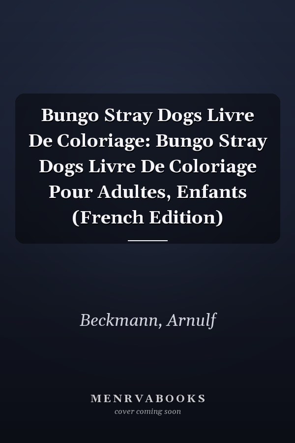 Bungo Stray Dogs Livre De Coloriage: Bungo Stray Dogs Livre De Coloriage Pour Adultes, Enfants (French Edition)