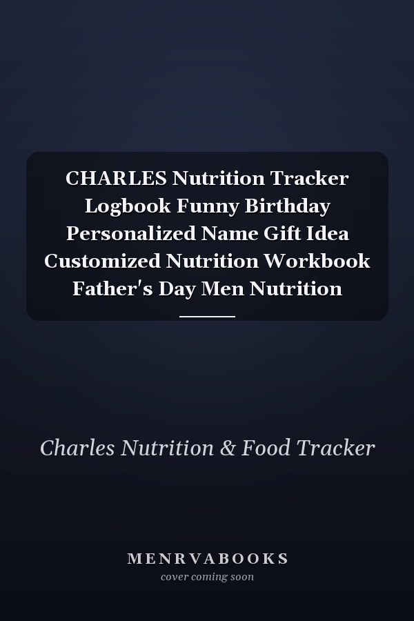 CHARLES Nutrition Tracker Logbook Funny Birthday Personalized Name Gift Idea Customized Nutrition Workbook Father's Day Men Nutrition