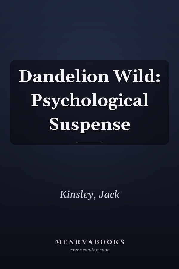 Dandelion Wild: Psychological Suspense