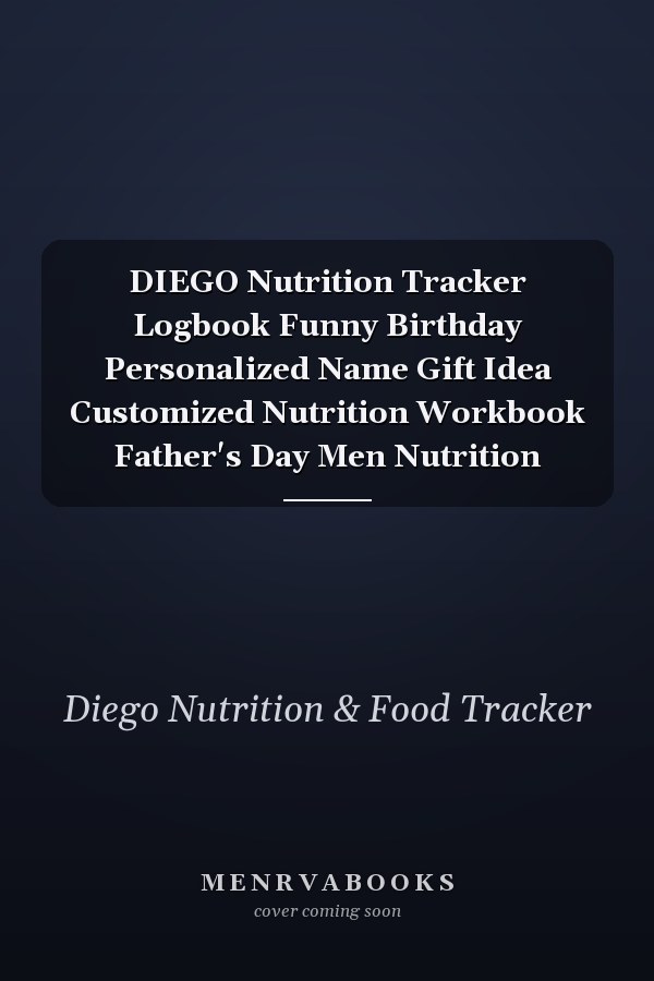 DIEGO Nutrition Tracker Logbook Funny Birthday Personalized Name Gift Idea Customized Nutrition Workbook Father's Day Men Nutrition