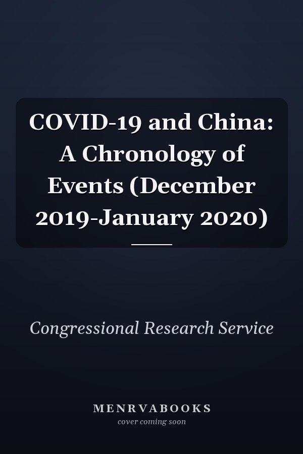 COVID-19 and China: A Chronology of Events (December 2019-January 2020)