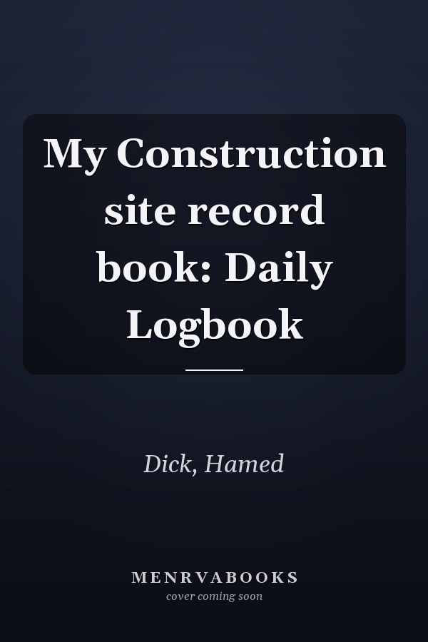My Construction site record book: Daily Logbook