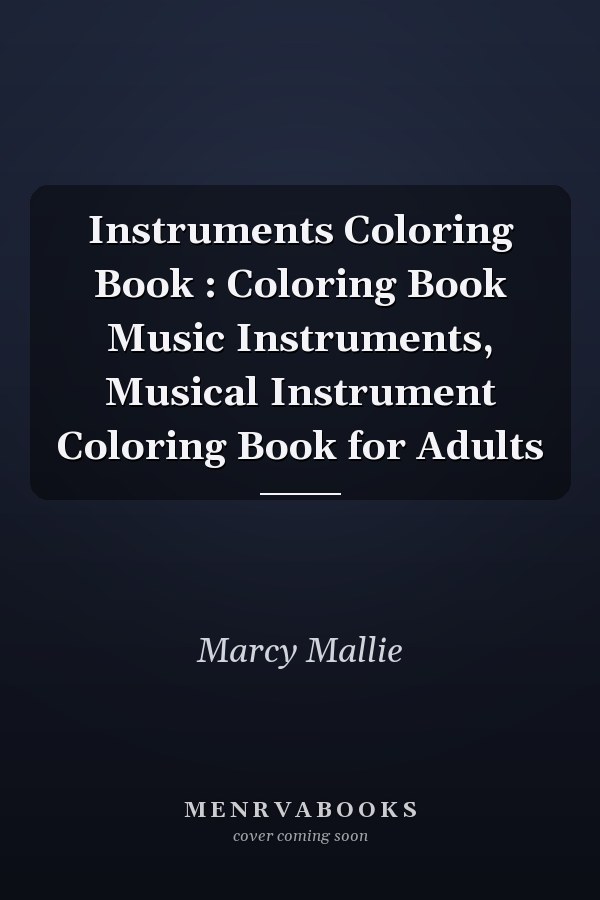 Instruments Coloring Book : Coloring Book Music Instruments, Musical Instrument Coloring Book for Adults