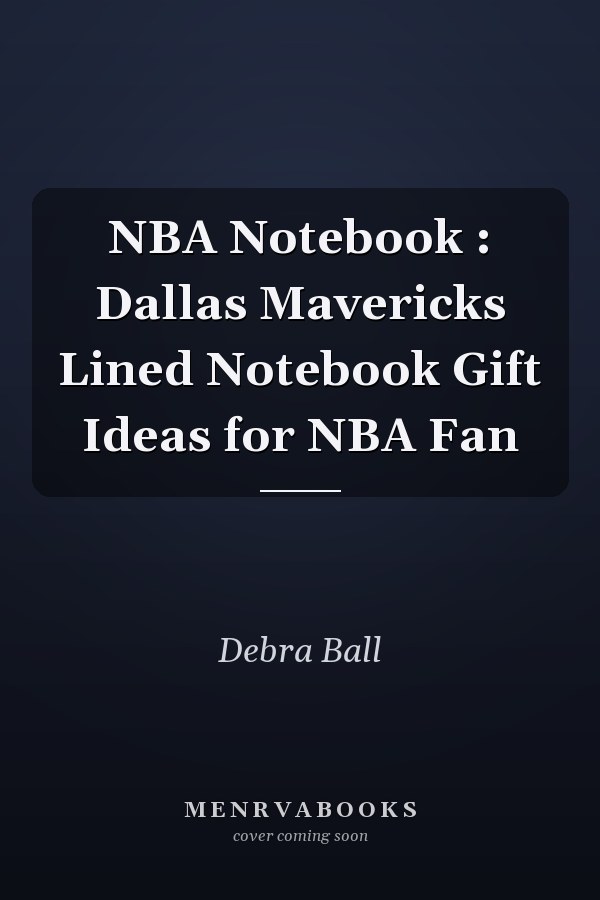 NBA Notebook : Dallas Mavericks Lined Notebook Gift Ideas for NBA Fan