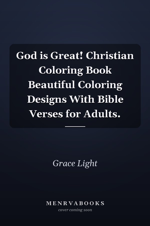 God is Great! Christian Coloring Book Beautiful Coloring Designs With Bible Verses for Adults.