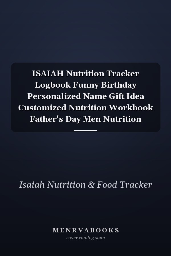 ISAIAH Nutrition Tracker Logbook Funny Birthday Personalized Name Gift Idea Customized Nutrition Workbook Father's Day Men Nutrition