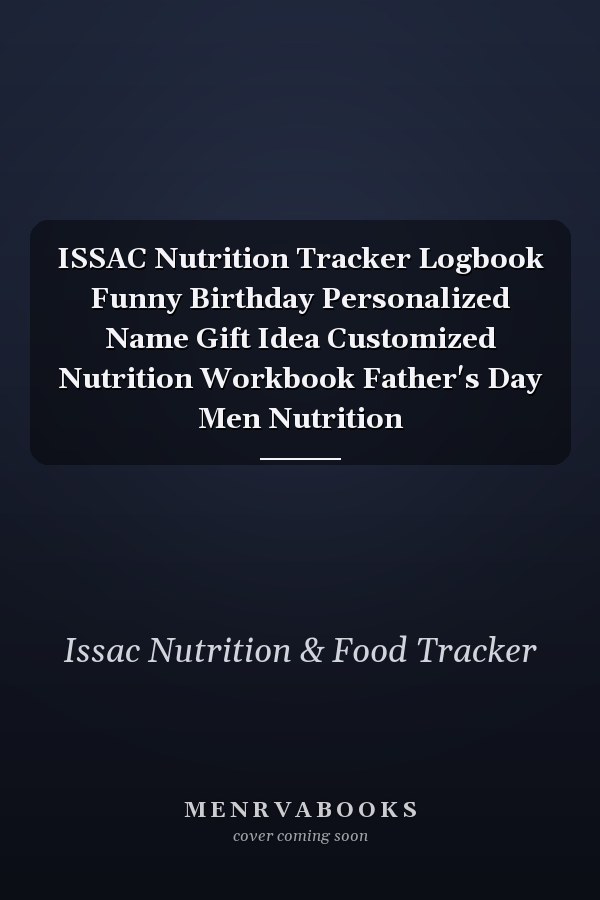 ISSAC Nutrition Tracker Logbook Funny Birthday Personalized Name Gift Idea Customized Nutrition Workbook Father's Day Men Nutrition