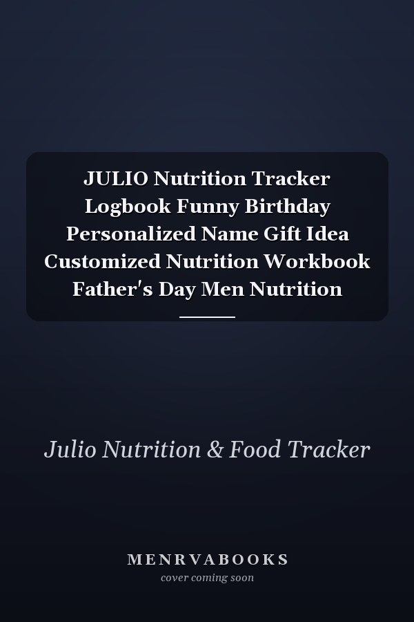 JULIO Nutrition Tracker Logbook Funny Birthday Personalized Name Gift Idea Customized Nutrition Workbook Father's Day Men Nutrition