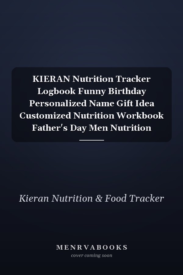 KIERAN Nutrition Tracker Logbook Funny Birthday Personalized Name Gift Idea Customized Nutrition Workbook Father's Day Men Nutrition