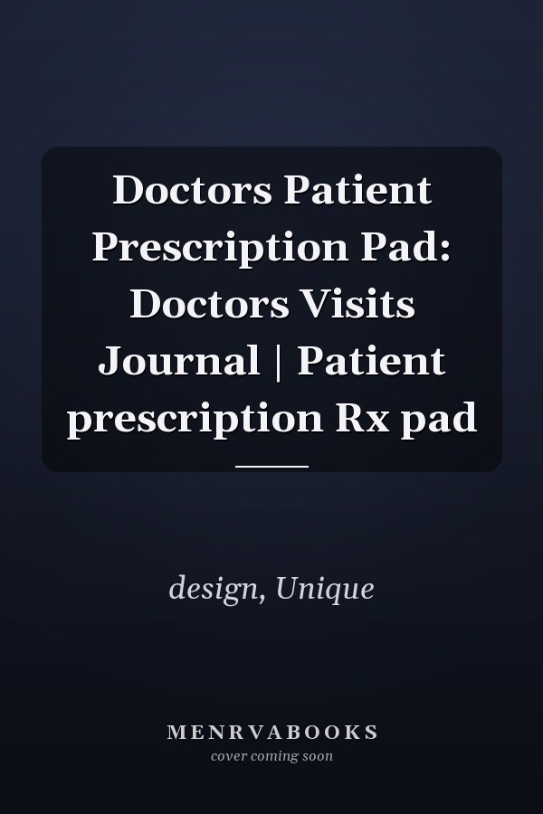 Doctors Patient Prescription Pad: Doctors Visits Journal | Patient prescription Rx pad