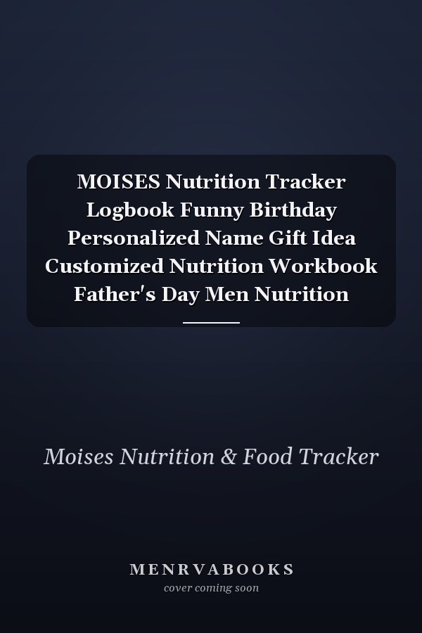 MOISES Nutrition Tracker Logbook Funny Birthday Personalized Name Gift Idea Customized Nutrition Workbook Father's Day Men Nutrition