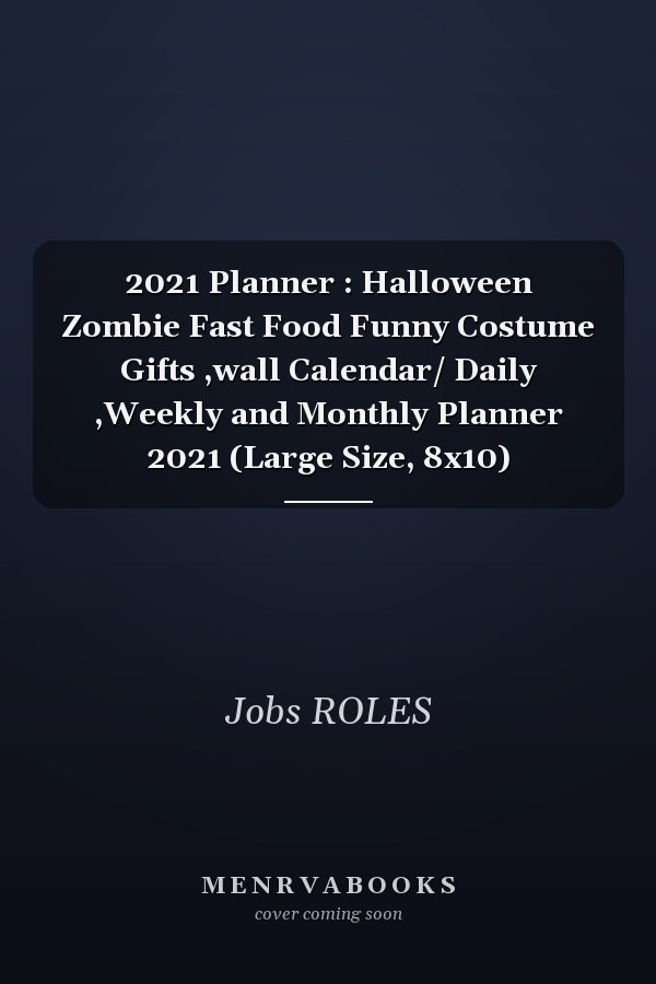 2021 Planner : Halloween Zombie Fast Food Funny Costume Gifts ,wall Calendar/ Daily ,Weekly and Monthly Planner 2021 (Large Size, 8x10)