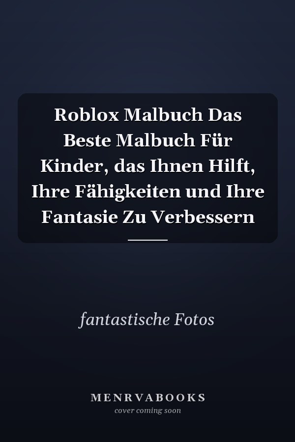 Roblox Malbuch Das Beste Malbuch Für Kinder, das Ihnen Hilft, Ihre Fähigkeiten und Ihre Fantasie Zu Verbessern