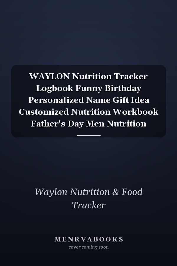WAYLON Nutrition Tracker Logbook Funny Birthday Personalized Name Gift Idea Customized Nutrition Workbook Father's Day Men Nutrition