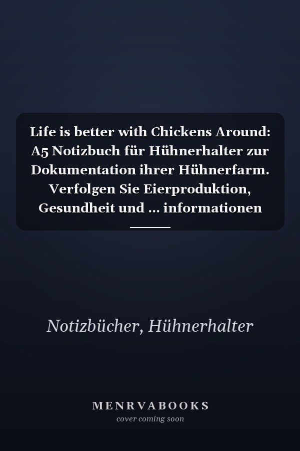 Life is better with Chickens Around: A5 Notizbuch für Hühnerhalter zur Dokumentation ihrer Hühnerfarm. Verfolgen Sie Eierproduktion, Gesundheit und ... informationen Ihrer Hühner. (German Edition)