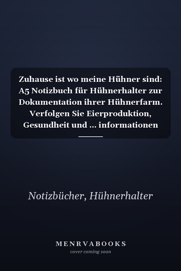 Zuhause ist wo meine Hühner sind: A5 Notizbuch für Hühnerhalter zur Dokumentation ihrer Hühnerfarm. Verfolgen Sie Eierproduktion, Gesundheit und ... informationen Ihrer Hühner. (German Edition)