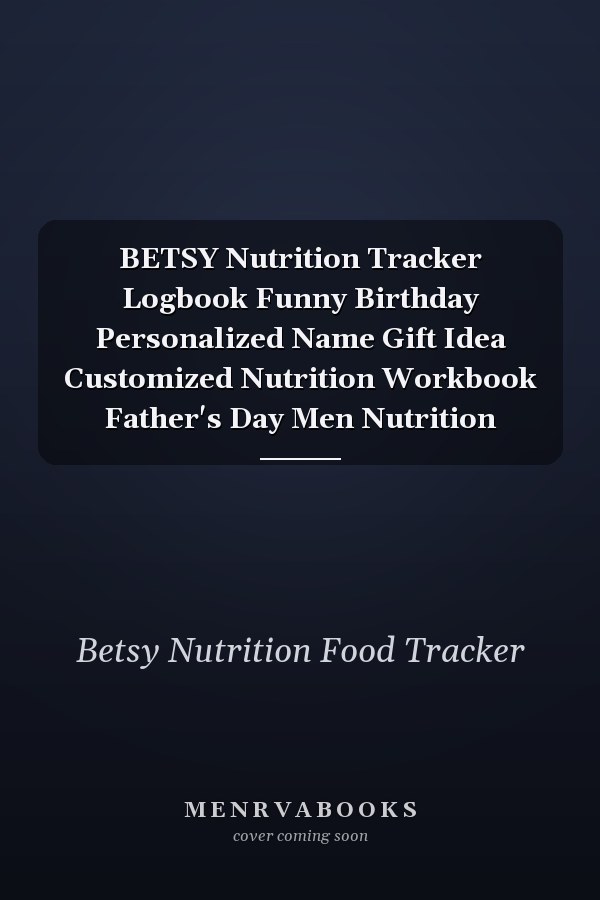 BETSY Nutrition Tracker Logbook Funny Birthday Personalized Name Gift Idea Customized Nutrition Workbook Father's Day Men Nutrition