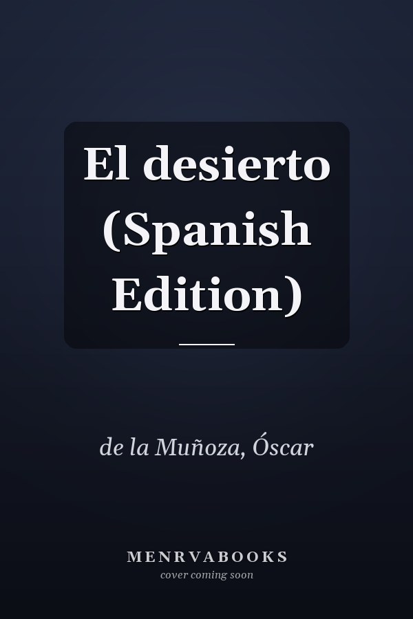El desierto (Spanish Edition)
