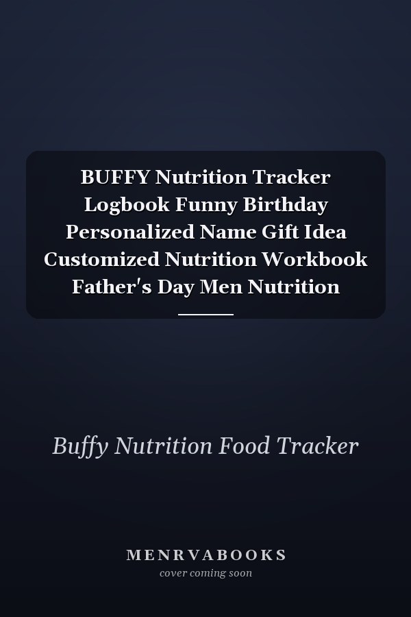 BUFFY Nutrition Tracker Logbook Funny Birthday Personalized Name Gift Idea Customized Nutrition Workbook Father's Day Men Nutrition