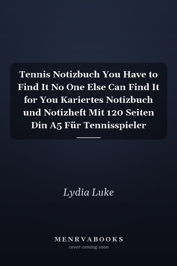 Tennis Notizbuch You Have to Find It No One Else Can Find It for You Kariertes Notizbuch und Notizheft Mit 120 Seiten Din A5 Für Tennisspieler