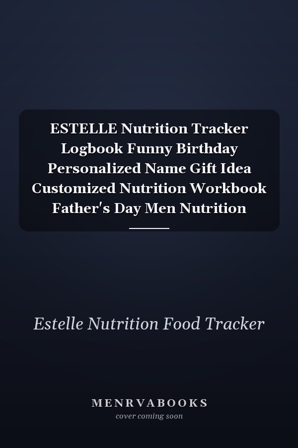 ESTELLE Nutrition Tracker Logbook Funny Birthday Personalized Name Gift Idea Customized Nutrition Workbook Father's Day Men Nutrition