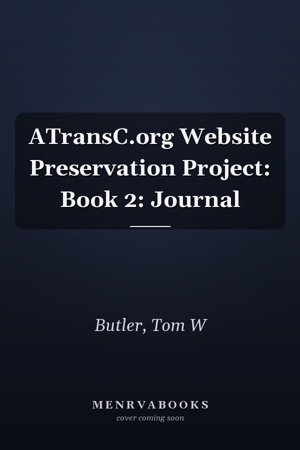 ATransC.org Website Preservation Project: Book 2: Journal