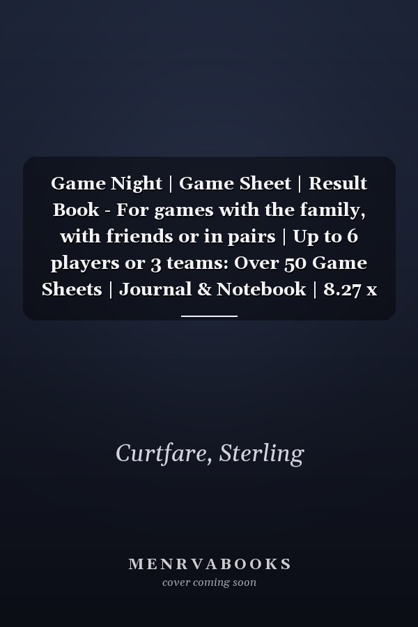 Game Night | Game Sheet | Result Book - For games with the family, with friends or in pairs | Up to 6 players or 3 teams: Over 50 Game Sheets | Journal & Notebook | 8.27 x 11.69 inches | 108 pages