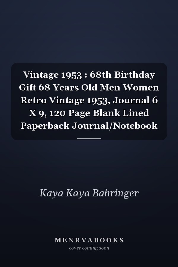 Vintage 1953 : 68th Birthday Gift 68 Years Old Men Women Retro Vintage 1953, Journal 6 X 9, 120 Page Blank Lined Paperback Journal/Notebook