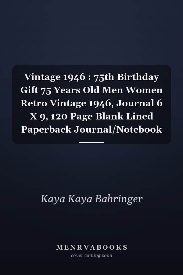 Vintage 1946 : 75th Birthday Gift 75 Years Old Men Women Retro Vintage 1946, Journal 6 X 9, 120 Page Blank Lined Paperback Journal/Notebook