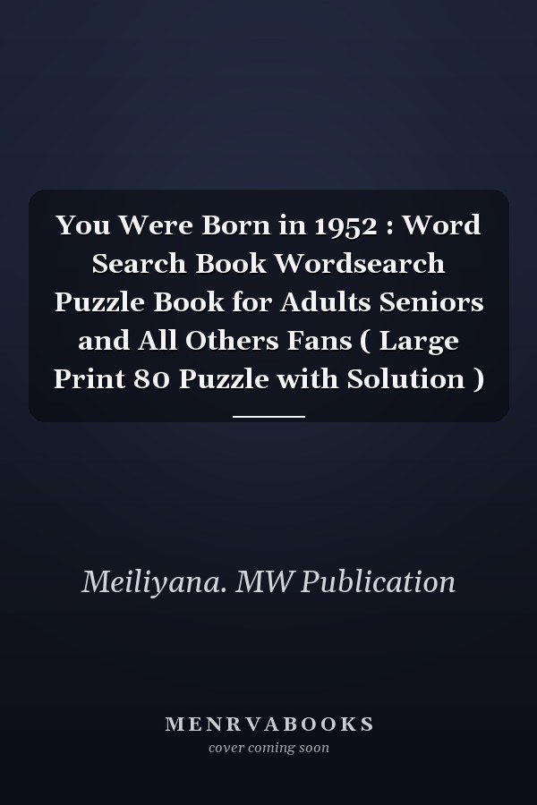 You Were Born in 1952 : Word Search Book Wordsearch Puzzle Book for Adults Seniors and All Others Fans ( Large Print 80 Puzzle with Solution )