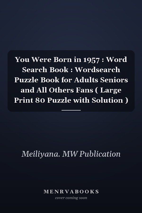 You Were Born in 1957 : Word Search Book : Wordsearch Puzzle Book for Adults Seniors and All Others Fans ( Large Print 80 Puzzle with Solution )