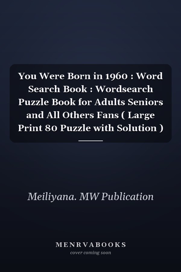 You Were Born in 1960 : Word Search Book : Wordsearch Puzzle Book for Adults Seniors and All Others Fans ( Large Print 80 Puzzle with Solution )