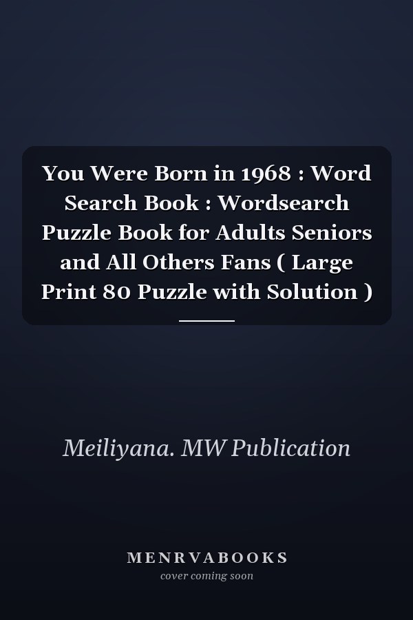 You Were Born in 1968 : Word Search Book : Wordsearch Puzzle Book for Adults Seniors and All Others Fans ( Large Print 80 Puzzle with Solution )