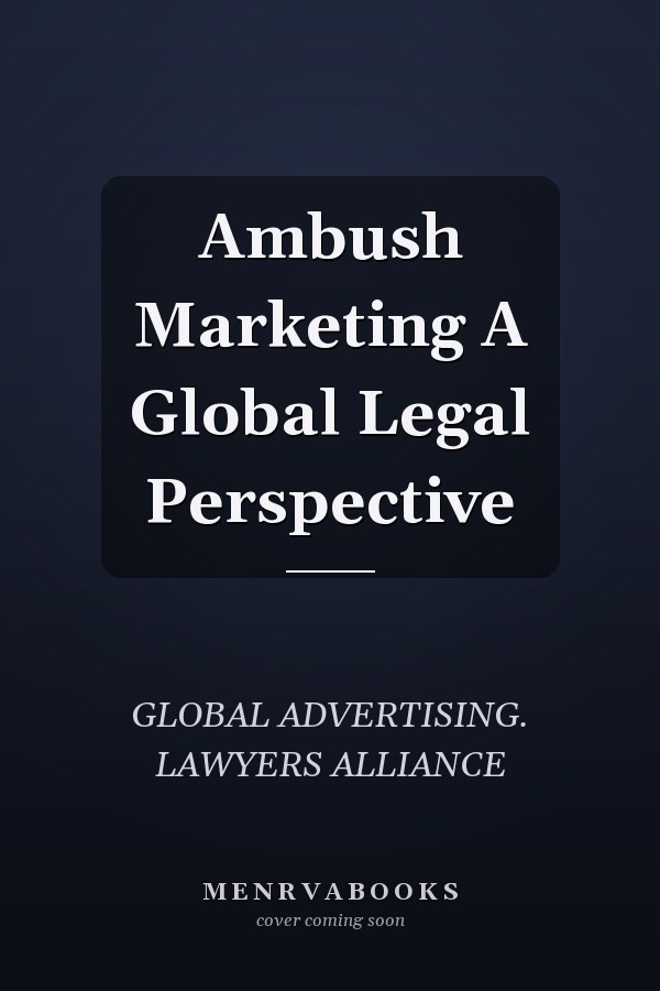 Ambush Marketing A Global Legal Perspective