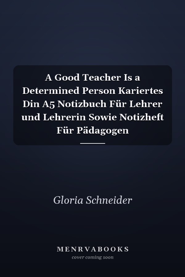 A Good Teacher Is a Determined Person Kariertes Din A5 Notizbuch Für Lehrer und Lehrerin Sowie Notizheft Für Pädagogen