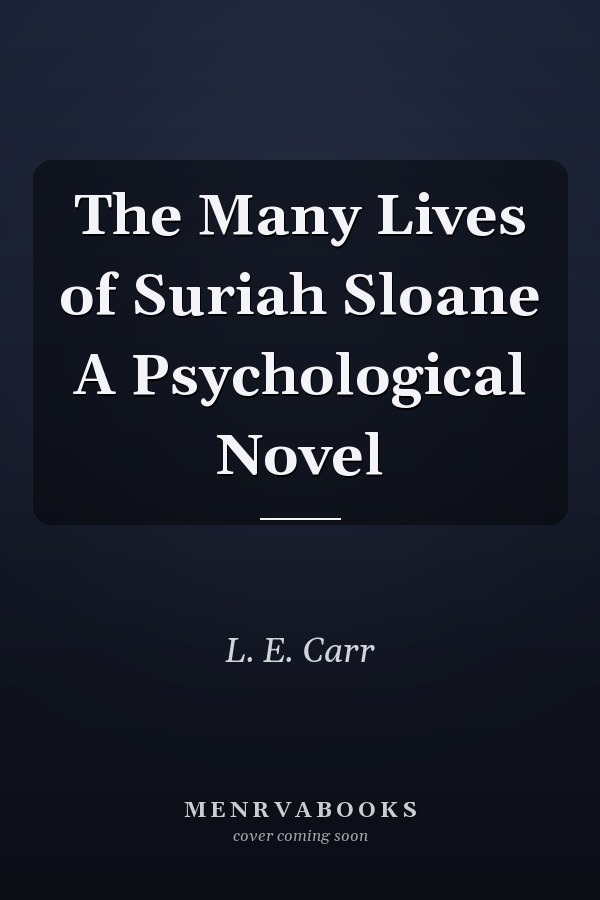 The Many Lives of Suriah Sloane A Psychological Novel