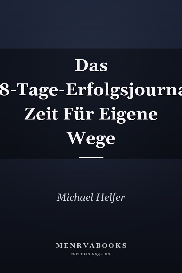 Das 28-Tage-Erfolgsjournal Zeit Für Eigene Wege
