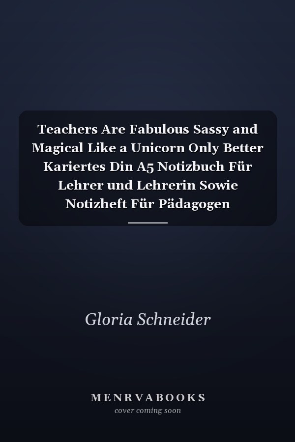 Teachers Are Fabulous Sassy and Magical Like a Unicorn Only Better Kariertes Din A5 Notizbuch Für Lehrer und Lehrerin Sowie Notizheft Für Pädagogen