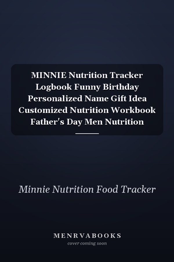 MINNIE Nutrition Tracker Logbook Funny Birthday Personalized Name Gift Idea Customized Nutrition Workbook Father's Day Men Nutrition