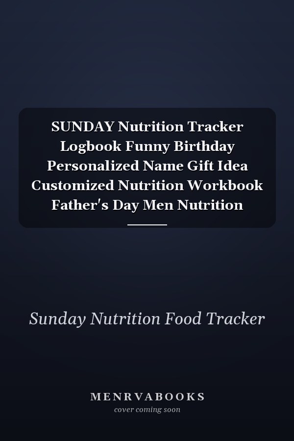 SUNDAY Nutrition Tracker Logbook Funny Birthday Personalized Name Gift Idea Customized Nutrition Workbook Father's Day Men Nutrition