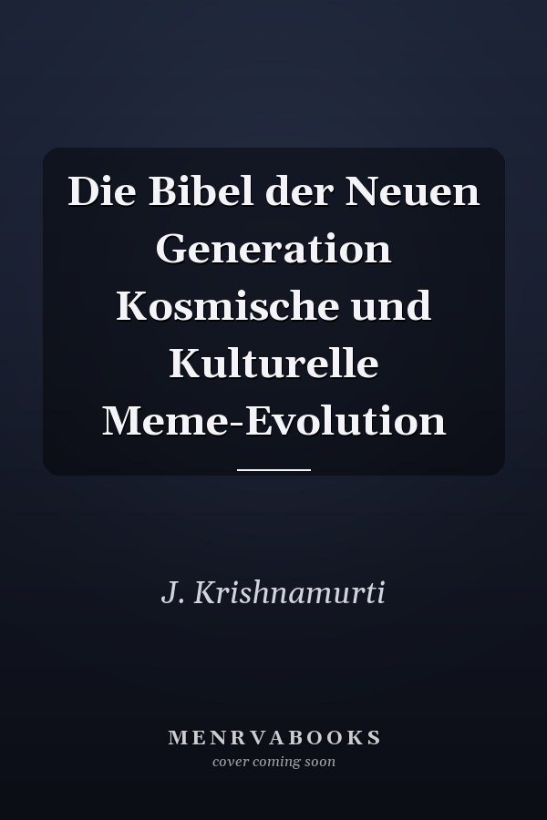 Die Bibel der Neuen Generation Kosmische und Kulturelle Meme-Evolution