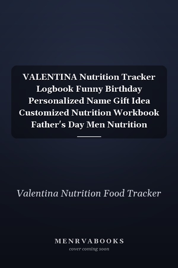 VALENTINA Nutrition Tracker Logbook Funny Birthday Personalized Name Gift Idea Customized Nutrition Workbook Father's Day Men Nutrition