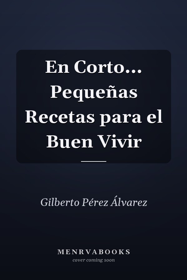 En Corto... Pequeñas Recetas para el Buen Vivir