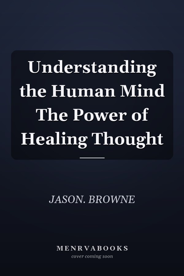 Understanding the Human Mind The Power of Healing Thought