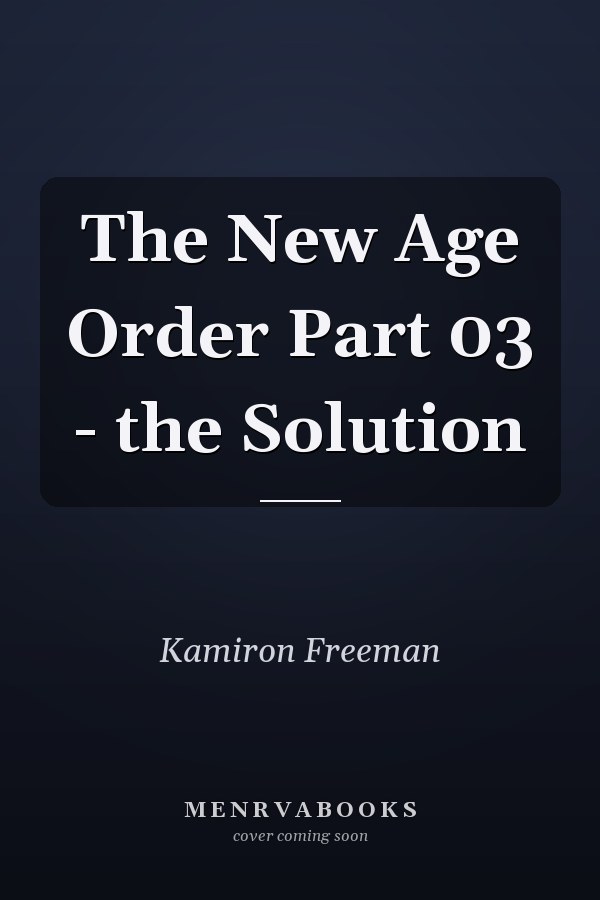 The New Age Order Part 03 - the Solution