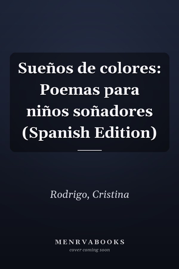 Sueños de colores: Poemas para niños soñadores (Spanish Edition)