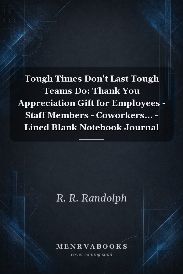 Tough Times Don't Last Tough Teams Do: Thank You Appreciation Gift for Employees - Staff Members - Coworkers... - Lined Blank Notebook Journal