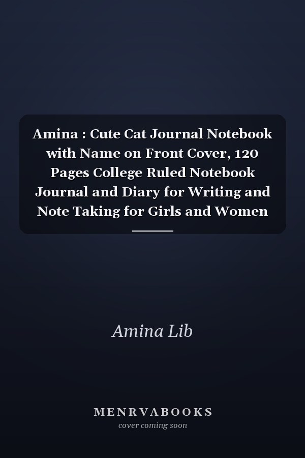 Amina : Cute Cat Journal Notebook with Name on Front Cover, 120 Pages College Ruled Notebook Journal and Diary for Writing and Note Taking for Girls and Women (Cute Cats Personalized Notebooks for Girls and Women)