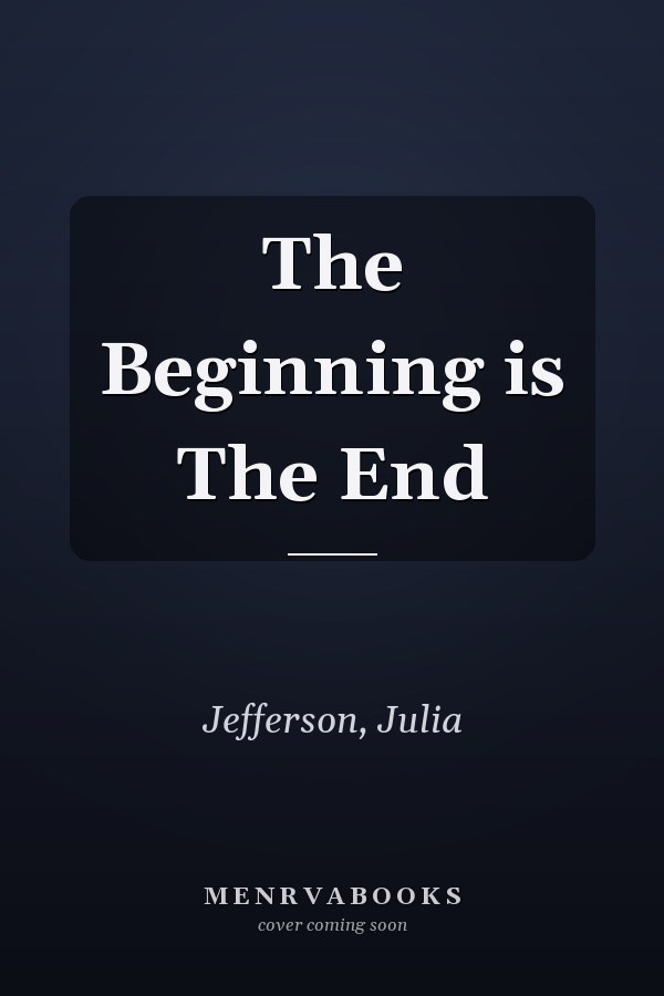 The Beginning is The End